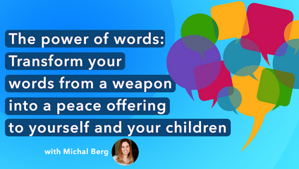 Product image for The power of words - Transform your words from a weapon into a peace offering to yourself and your children - Masterclass with Michal Berg