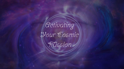 Product image for Activating Your Cosmic Mission -Self Paced
