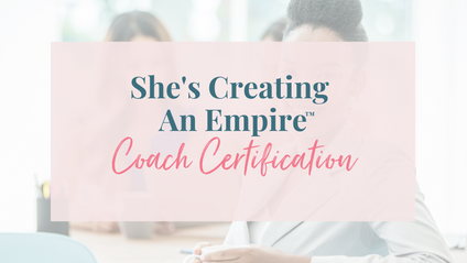 Product image for She's Creating An Empire™ Coach Certification Course