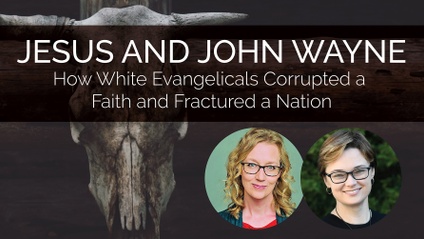 Product image for Jesus and John Wayne: How White Evangelicals Corrupted a Faith and Fractured a Nation