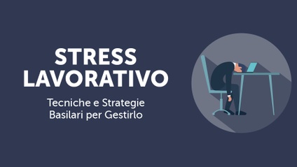 Product image for Stress Lavorativo: Tecniche e Strategie Basilari per Gestirlo