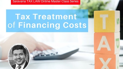 Product image for (English) Saravana TAX LAW Online Master Class Series: Tax Treatment of Financing Costs by S. Saravana Kumar (Rosli Dahlan Saravana Partnership)