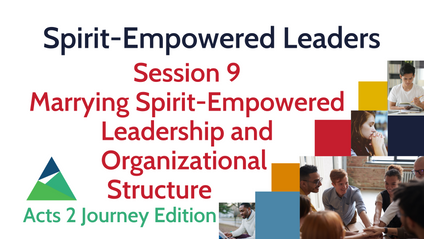 Product image for SPIRIT-EMPOWERED LEADERS - Session 9 - Marrying Spirit-Empowered Leadership and Organizational Structure