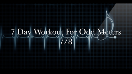 Product image for 7 Day Workout For Odd Meters 7/8 Edition