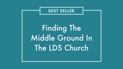 Product image for Finding the Middle Ground in the LDS Church