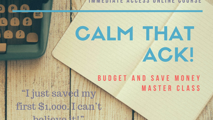 Product image for Calm That ACK! Budget and Save Money Master Course