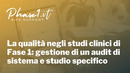 Product image for La qualità negli studi clinici di Fase 1: gestione di un audit di sistema e studio specifico