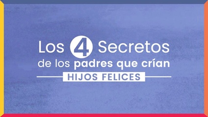 Product image for Los 4 secretos de los padres que crían hijos felices