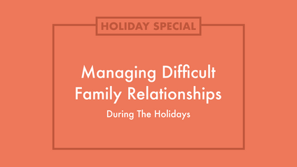 Product image for Managing Difficult Family Relationships During the Holidays