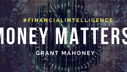 Product image for Money Matters with Grant Mahoney  #FinancialIntelligence