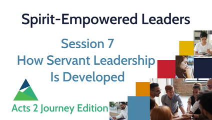 Product image for SPIRIT-EMPOWERED LEADERS - Session 7 - How Servant Leadership is Developed
