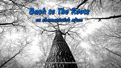Product image for Back to the roots -  En shamanistisk aften.