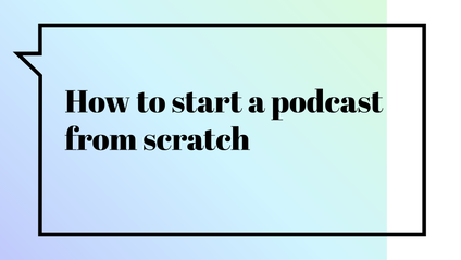 Product image for How To Create A Podcast From Scratch