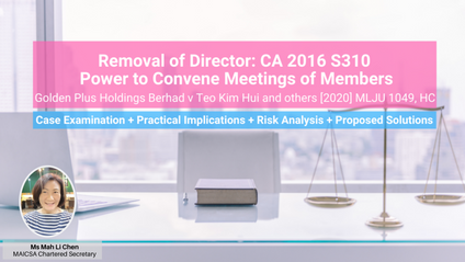 Product image for (English) Removal of Director: CA 2016 S310 Power to Convene Meetings of Members Golden Plus Holdings Berhad v Teo Kim Hui and others [2020] MLJU 1049, HC by Mah Li Chen (MAICSA Chartered Secretary)