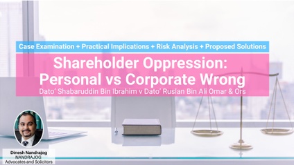 Product image for (English) Shareholder Oppression: Personal vs Corporate Wrong (Case Analysis: Dato’ Shabaruddin Bin Ibrahim v Dato’ Ruslan Bin Ali Omar & Ors) by Mr Dinesh Nandrajog (NANDRAJOG Advocates & Solicitors)