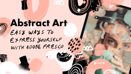 Product image for Abstract Art: Easy Ways to Express Yourself With Adobe Fresco