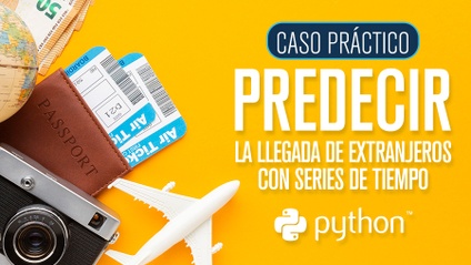 Product image for Caso Práctico: Predecir la Llegada de Extranjeros con Series de Tiempo