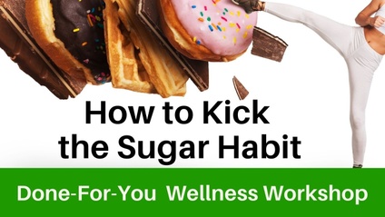Product image for "How to Kick the Sugar Habit" Done-For-You Full Wellness Workshop for Health Coaches