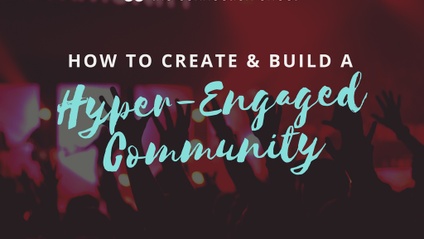 Product image for How To Create A Hyper-Engaged Community Course