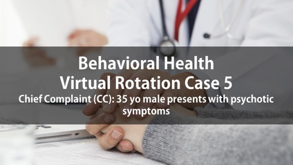 Product image for Psych Virtual Rotation Case 5 Chief Complaint (CC): 35 yo male presents with psychotic symptoms
