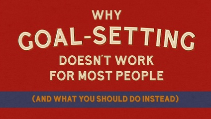 Product image for Why Goal-Setting Doesn't Work For Most People