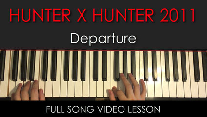 Product image for HUNTER X HUNTER 2011 | Departure | Full Song Video Lesson