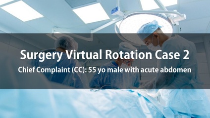 Product image for Surgery Virtual Rotation Case 2  Chief Complaint (CC): 55 yo male with acute abdomen