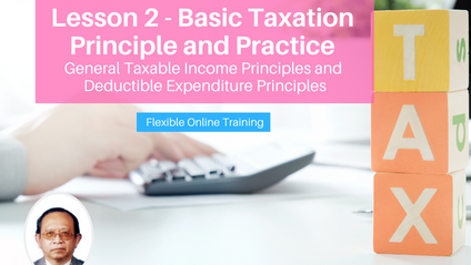 Product image for (English) Lesson 2 : Basic Taxation Principle and Practice : General Taxable Income Principles and Deductible Expenditure Principles by Tan Kok Tee
