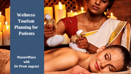 Product image for Wellness Tourism Planning for Patients | Course | Masterclass with Dr Prem