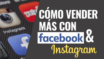 Product image for ¿Cómo vender más con Instagram y Facebook Ads?