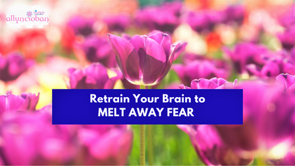 Product image for Retrain Your Brain to MELT AWAY FEAR