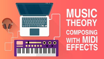 Product image for Music Theory: Composing with MIDI Effects