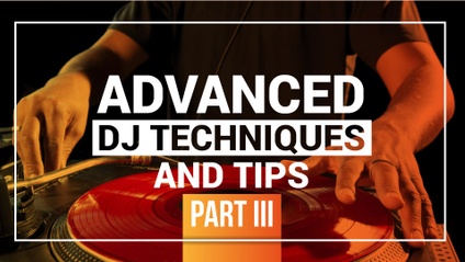 Product image for Advanced DJ Techniques and Tips Part III