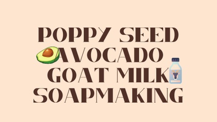 Product image for Poppy Seed Avocado Goat Milk Soapmaking