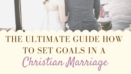 Product image for The Ultimate Guide on How to Set Goals in a Christian Marriage