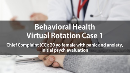 Product image for Psych Virtual Rotation Case 1 Chief Complaint (CC): 20 yo female with panic and anxiety, initial psych evaluation