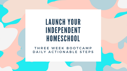 Product image for Launch Your Independent Homeschool Bootcamp