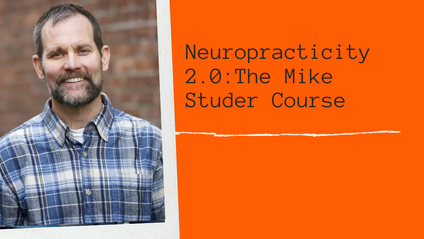 Product image for Neuropracticity 2.0: Mike Studer Course: March 14-15, 2020