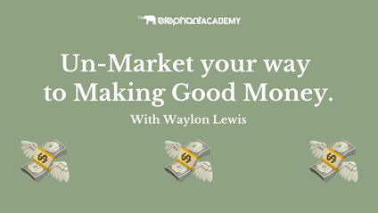 Product image for Un-Market your way to making Good Money.