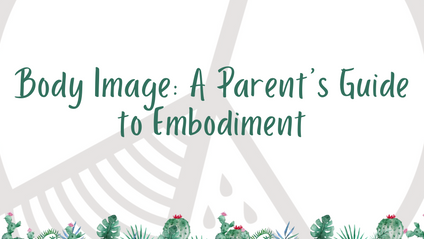 Product image for Body Image: A Parent's Guide to Embodiment