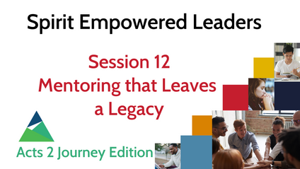 Product image for SPIRIT-EMPOWERED LEADERS - Session 12 - Mentoring that Leaves a Legacy