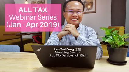 Product image for (English) ALL TAX Webinar Series (Jan - Apr 2019) by Lee Wai Sung 吕伟雄 (ALL TAX Services Sdn Bhd)