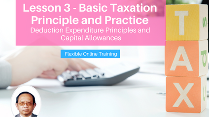 Product image for (English) Lesson 3 : Basic Taxation Principle and Practice : Deductible Expenditure Principles and Capital Allowances by Tan Kok Tee