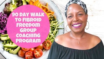 Product image for APRIL 2022 - 90 Day Walk to Fibroid Freedom from Fibroids Group Coaching Program