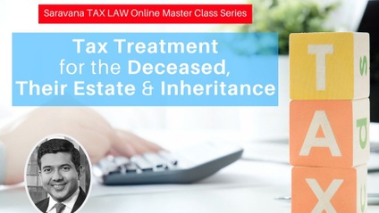 Product image for (English) Saravana TAX LAW Online Master Class Series: Tax Treatment for the Deceased, Their Estate & Inheritance by S. Saravana Kumar (Rosli Dahlan Saravana Partnership)
