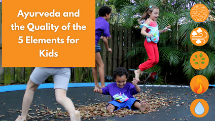 Product image for Virtual Workshop: Ayurveda and the Quality of the 5 Elements for Kids