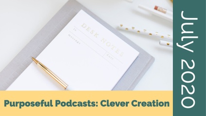 Product image for [July 2020] Purposeful Podcasts: Clever Creation
