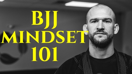 Product image for BJJ Mindset 101: What You Need To Know To Maximize Your Development in Jiu Jitsu