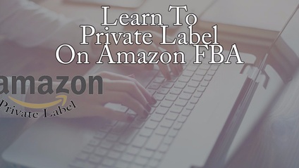 Product image for Amazon FBA Private Label Course
