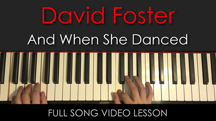 Product image for David Foster | And When She Danced | Full Song Video Lesson